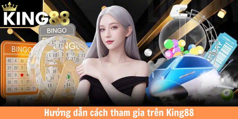 Hướng dẫn cách tham gia trên King88